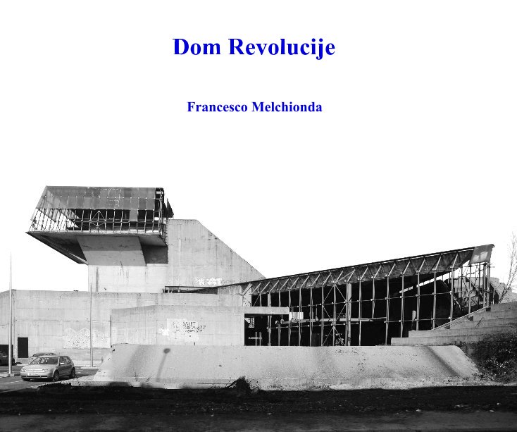 Visualizza Dom Revolucije di Francesco Melchionda