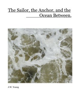 The Sailor, the Anchor, and the Ocean Between. book cover