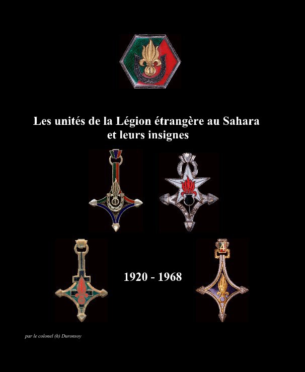 Ver Les unités de la Légion étrangère au Sahara et leurs insignes por par le colonel (h) Duronsoy