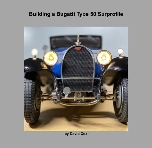 Building a Bugatti Type 50 Surprofile nach David Cox anzeigen