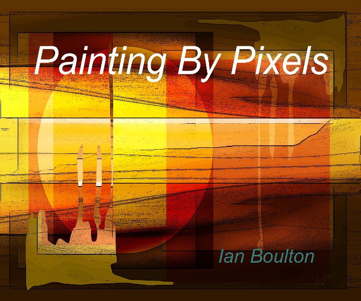 Painting With Pixels nach Ian Boulton anzeigen
