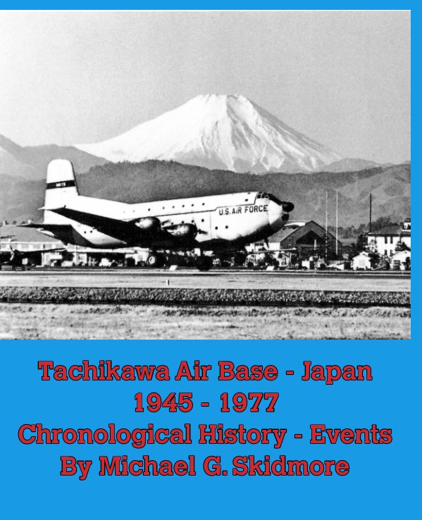 Michael G Skidmore: Tachikawa Air Base Japan 1945-1977