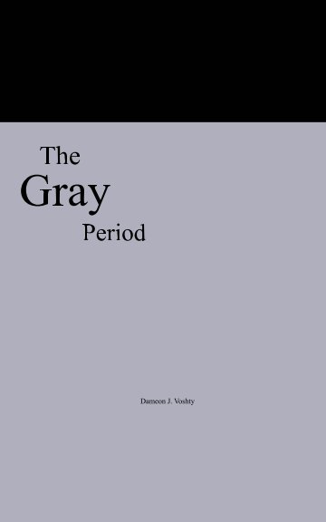 Visualizza The Gray Period di Dameon J. Voshty