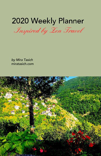 View 2020 Weekly Planner Inspired by Zen Travel by Mira Tasich