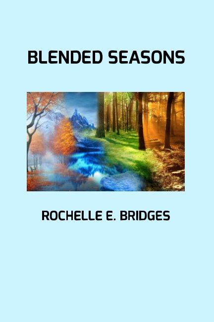 View Blended Seasons by Rochelle E. Bridges