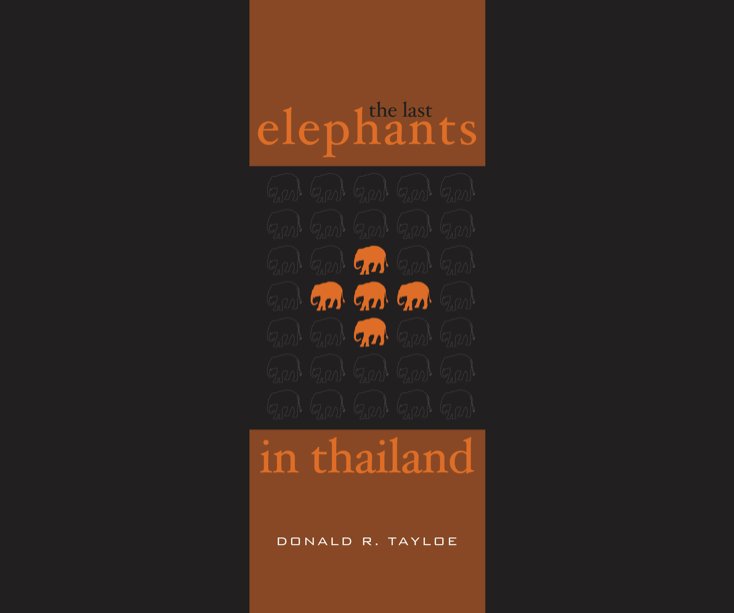 View The Last Elephants in Thailand by Donald R. Tayloe