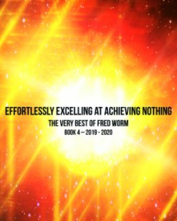 Effortlessly Excelling At Achieving Nothing,... book cover