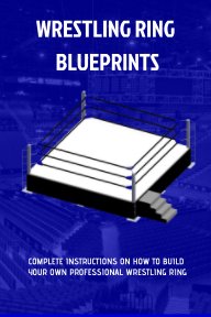The Wrestling Ring Blueprints Book book cover