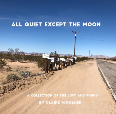 View All Quiet Except The Moon by Claire Woolner