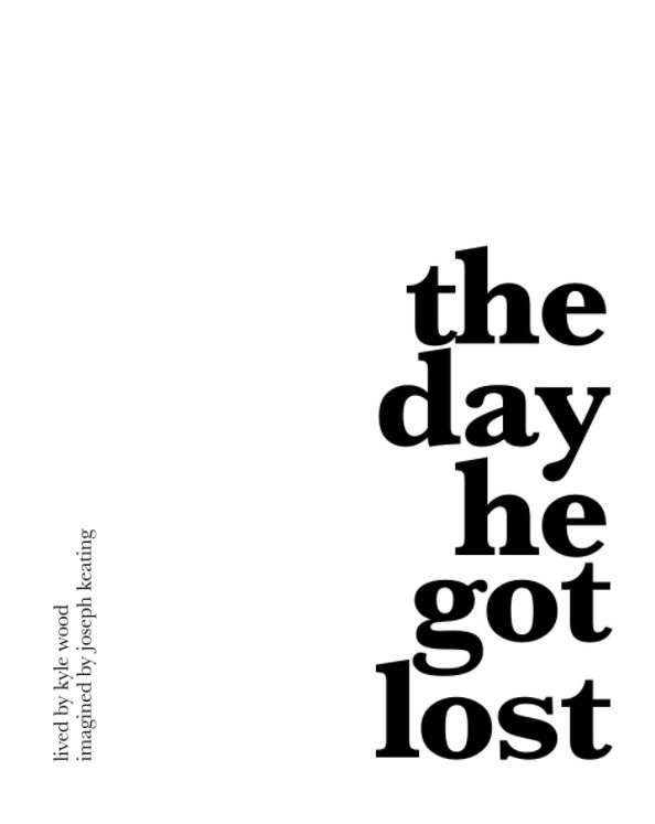 View the day he got lost by Kyle Wood, Joseph Keating
