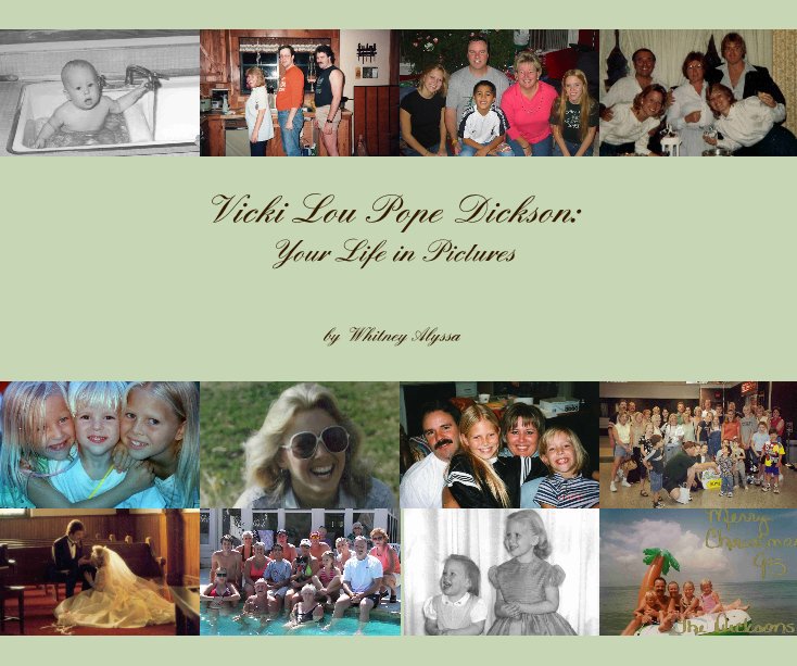 View Vicki Lou Pope Dickson: Your Life in Pictures by Whitney Alyssa