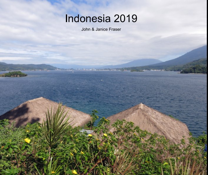 View Indonesia 2019 by John Fraser, Janice Fraser