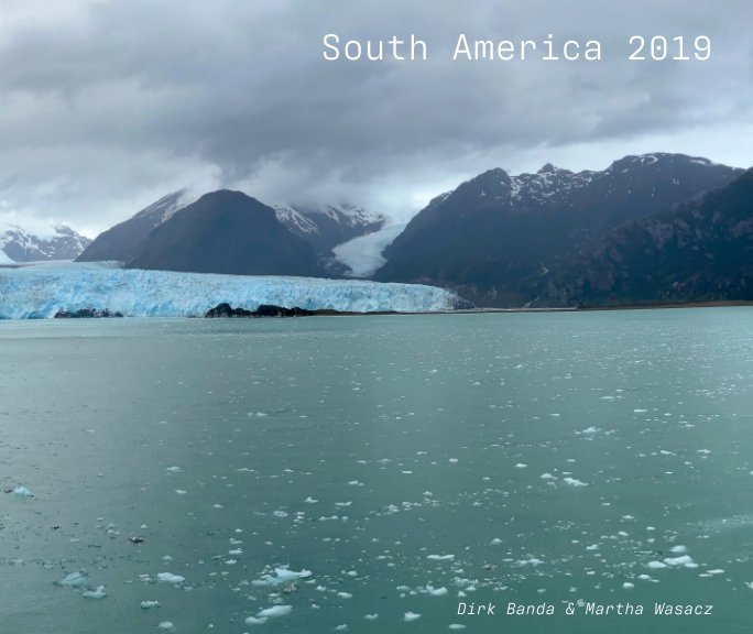 View South America 2019 by Dirk Banda and Martha Wasacz