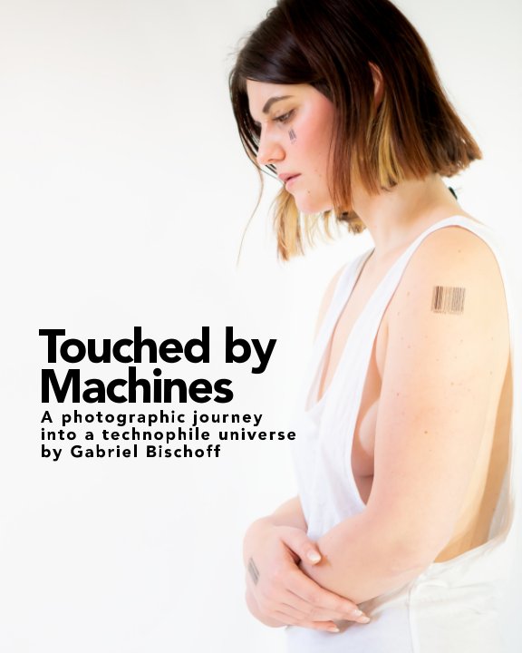 View Touched by Machines by Gabriel Bischoff