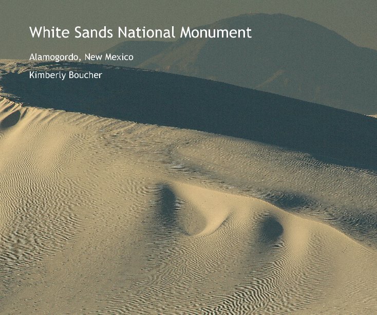 View White Sands National Monument by Kimberly Boucher