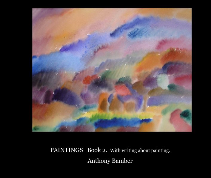 Bekijk PAINTINGS   Book 2.  With writing about painting. op Anthony Bamber