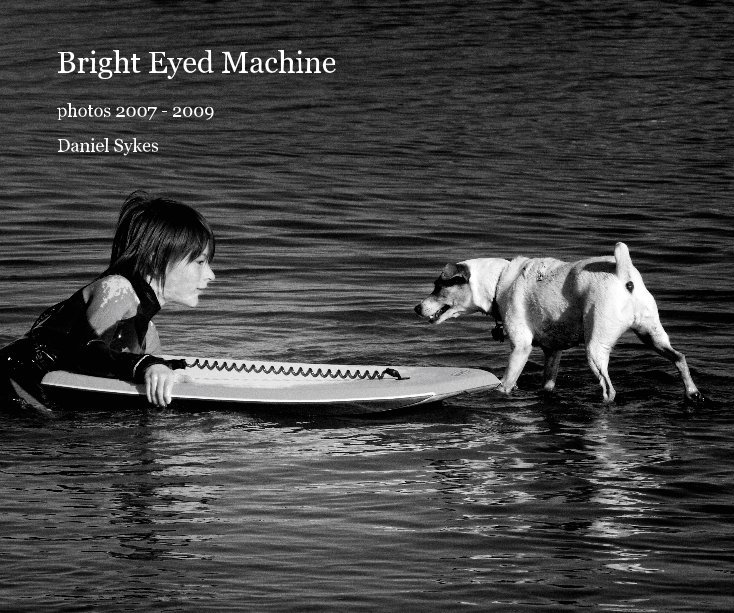 Ver Bright Eyed Machine por Daniel Sykes