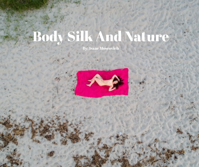 View Body Silk And Nature by Isaac Moscovich