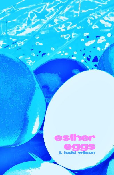 View esther eggs by j. todd wilson