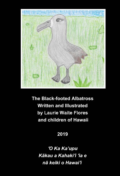 View The Black Footed Albatross - Ka'upu by Laurie Waite Flores