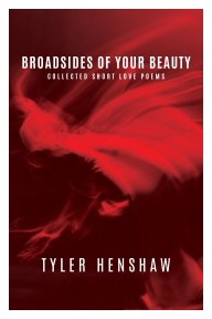 Broadsides of Your Beauty, Collected Short Love Poems book cover