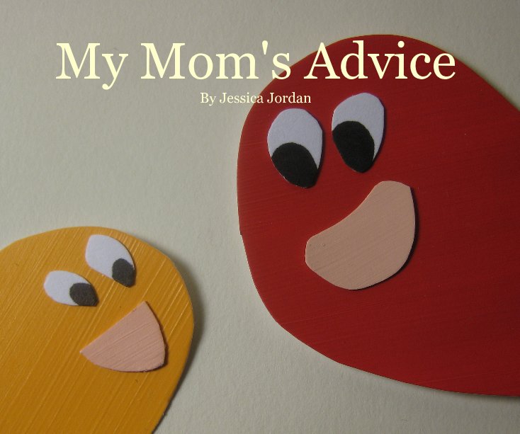 View My Mom's Advice By Jessica Jordan by Jessica Jordan