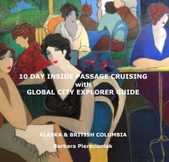 10 DAY INSIDE PASSAGE CRUISING with GLOBAL CITY EXPLORER GUIDE book cover