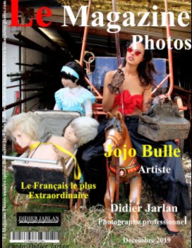 Le Magazine-Photos numéro spécial de Decembre 2019 avec Jojo Bulle Le Français le plus extraordinaire. book cover