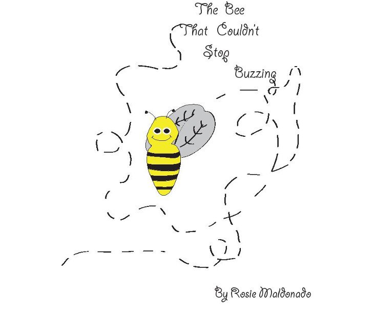 View The Bee That Couldn't Stop Buzzing by Rosie Maldonado