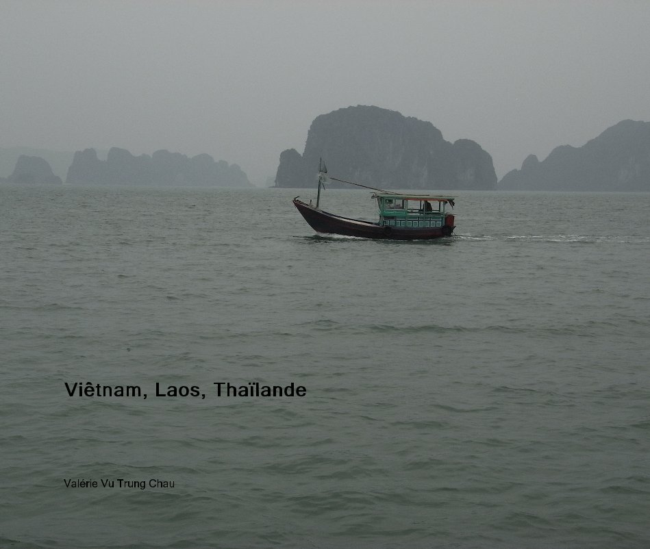 Ver Vietnam, Laos, Thailand por Valerie Vu Trung Chau