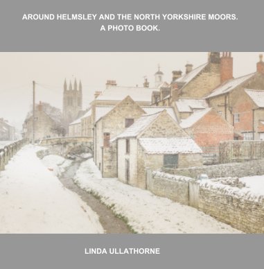 Around Helmsley and the North Yorkshire Moors. A photo book. book cover