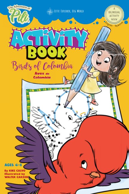 View The Adventures of Pili Activity Book: Birds of Colombia . Bilingual. Dual Language English / Spanish for Kids Ages 4-8 by Kike Calvo