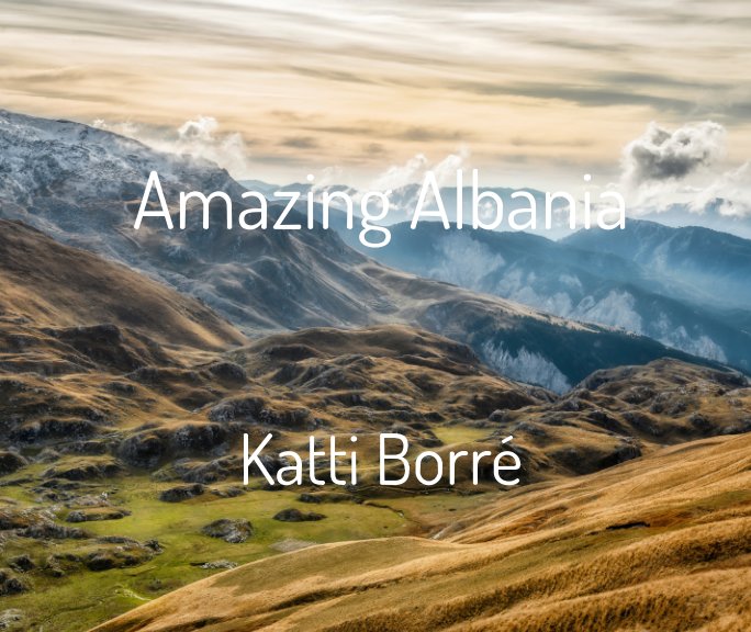 View Amazing Albania by katti borre