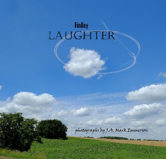 View Finding LAUGHTER by J .A. Mark Emmerson