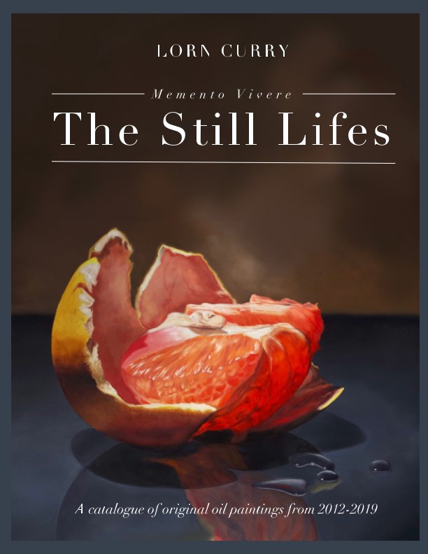 View Memento Vivere: The Still Lifes by Lorn Curry
