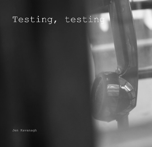 View Testing, testing by Jen Kavanagh