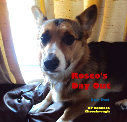 View Rosco's Day Out by Candace Cheesbrough