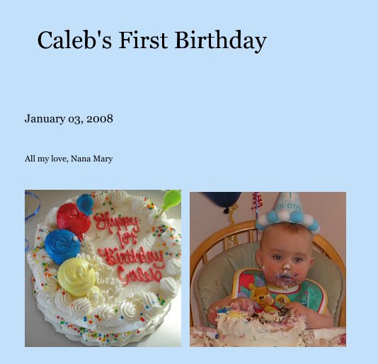 View Caleb's First Birthday by All my love, Nana Mary
