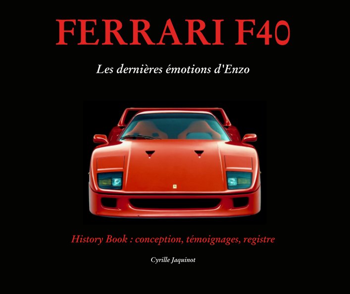 FERRARI F40   Les dernières émotions d'Enzo (édition française) nach Cyrille Jaquinot anzeigen