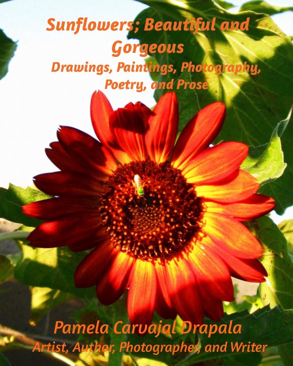 View Sunflowers; Beautiful and Gorgeous by Pamela Carvajal Drapala