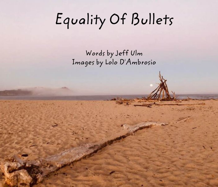 View Equality Of Bullets by Jeff Ulm, Lolo D'Ambrosio