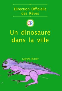Un dinosaure dans la ville (Direction Officielle des Rêves - Vol.2) (Poche/Couleurs) book cover