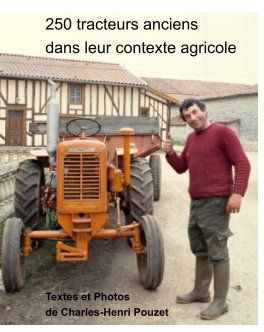 De belles photos de  tracteurs anciens prises dans des fermes . Un texte d'histoire sur les tracteurs. book cover