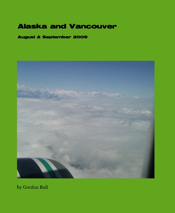 Alaska & Vancouver - August-September 2009 nach Gordon Ball anzeigen