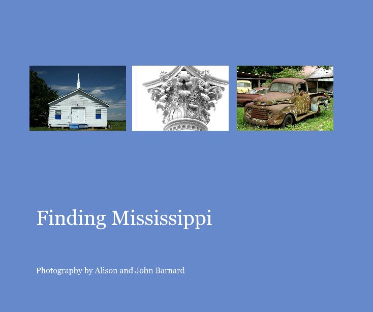 Ver Finding Mississippi por Photography by Alison and John Barnard