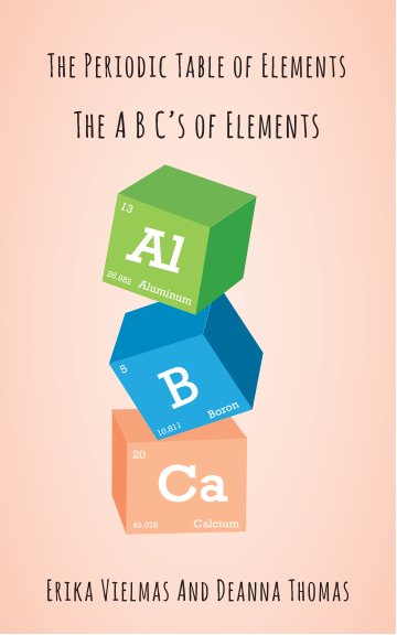 View Periodic Table of Elements by Erika Vielmas,  Deanna Thomas