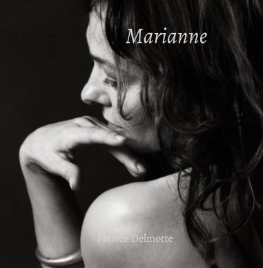 Marianne - Fine Art Photo Collection - 30x30cm - When I began to photograph nudes, I let myself be guided by the camera book cover