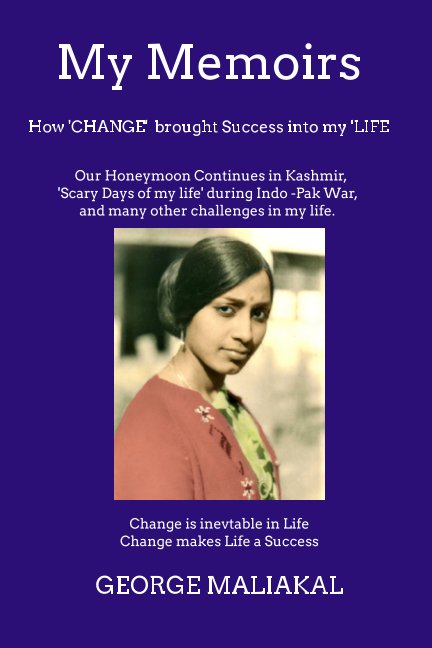 Visualizza My Memoirs - How 'Change' brought 'Success' into my 'Life'. di GEORGE  MALIAKAL