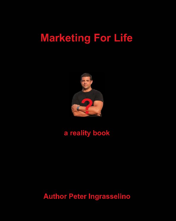 Visualizza Marketing For Life? di Peter Ingrasselino™