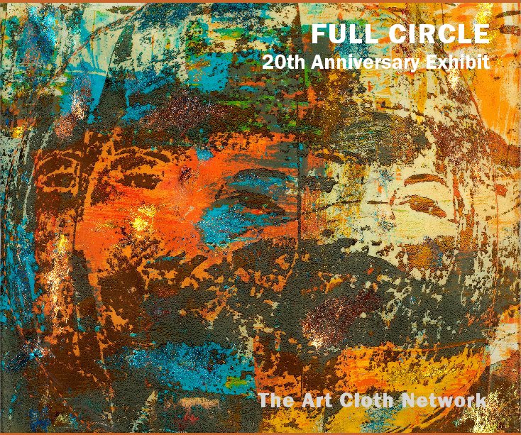 View FULL CIRCLE 20th Anniversary Exhibit by Barbara Schneider